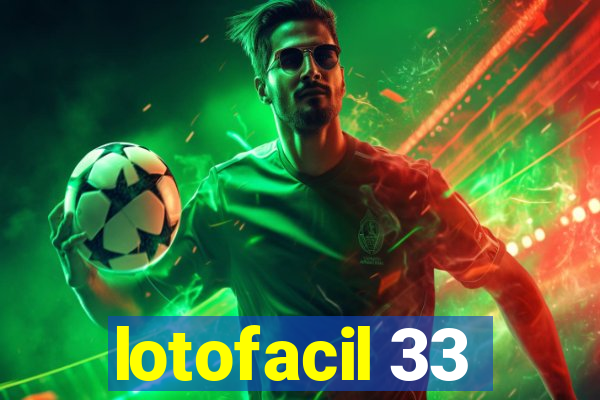 lotofacil 33